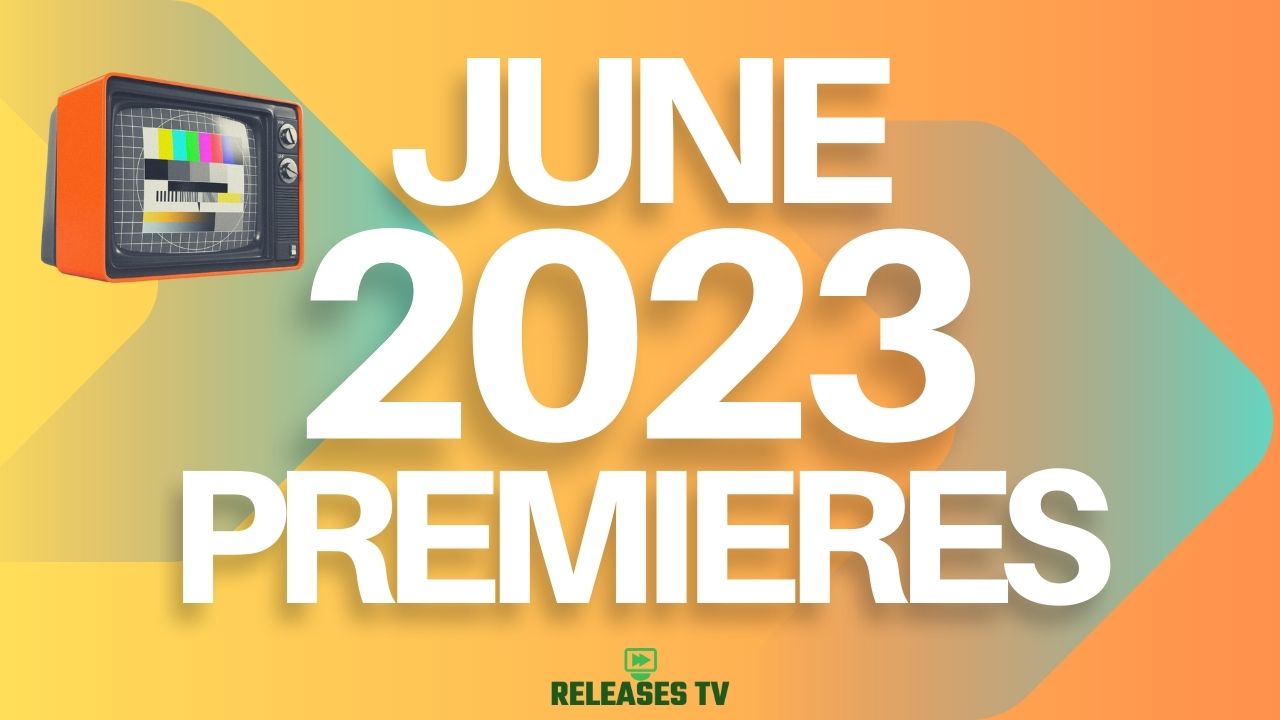 June 2023 TV Premiere Dates Calendar