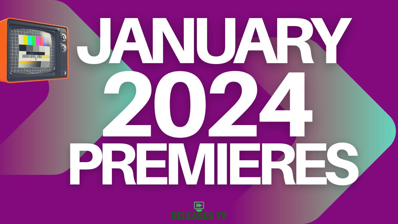 January 2024 Premiere Dates