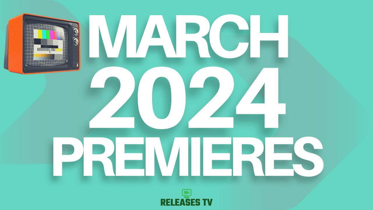 March 2024 TV Premiere Dates Calendar