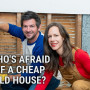 Who's Afraid of a Cheap Old House?